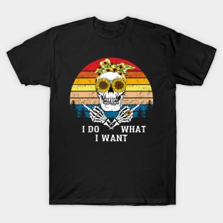 Skull Sunflower I Do What I Want Vintage Funny Shirt T-Shirt